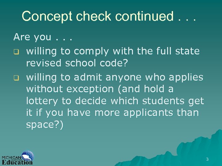 Concept check continued. . . Are you. . . q willing to comply with