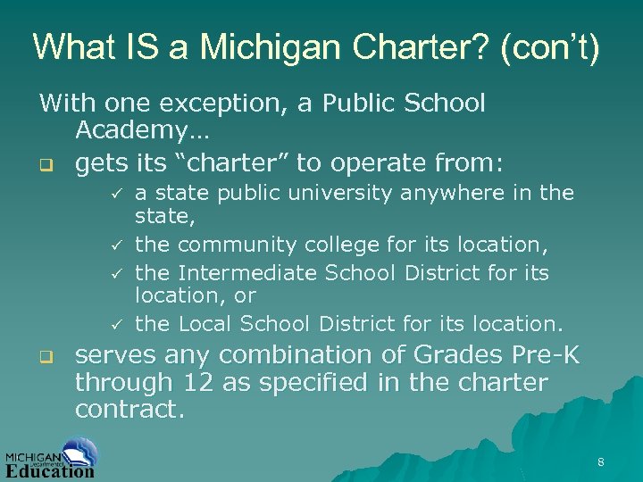 What IS a Michigan Charter? (con’t) With one exception, a Public School Academy… q