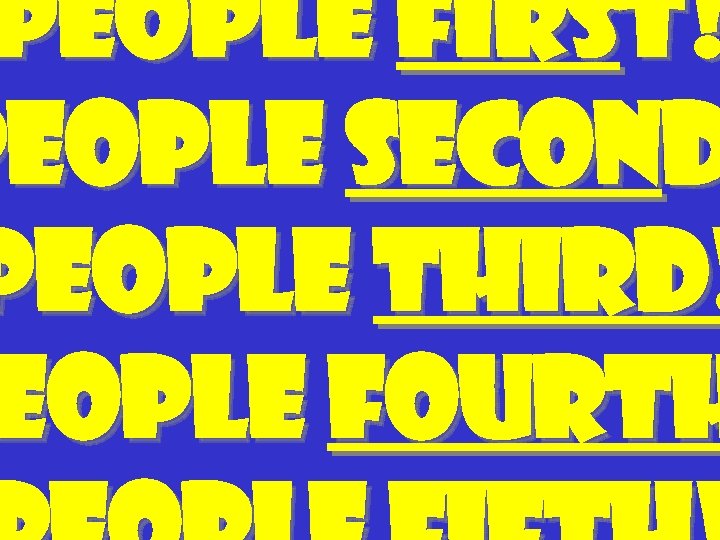 People First! People Second People Third! eople Fourth 