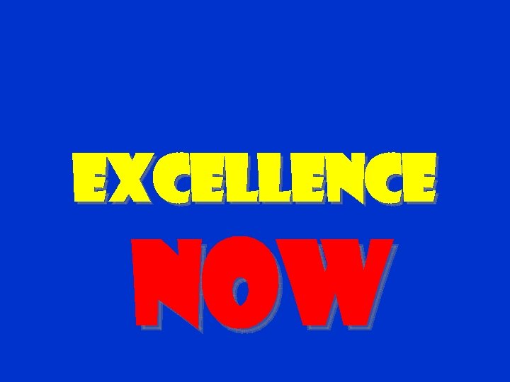 Excellence NOW 