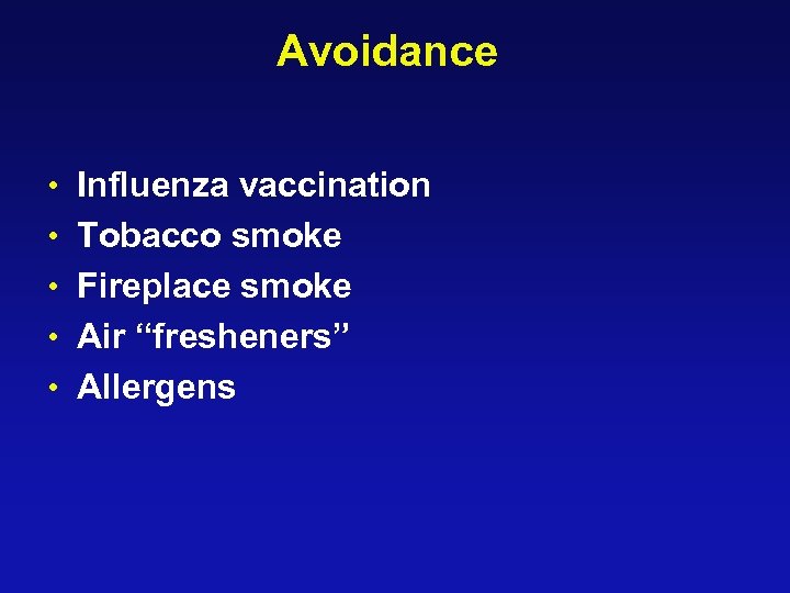 Avoidance • Influenza vaccination • Tobacco smoke • Fireplace smoke • Air “fresheners” •