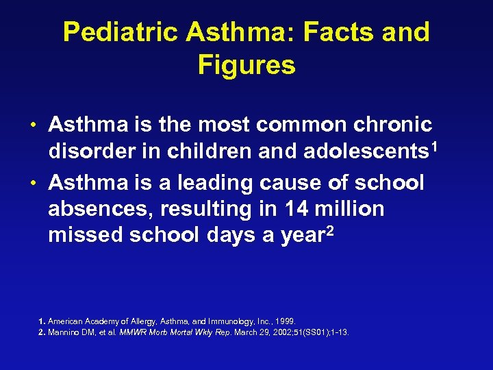 Pediatric Asthma: Facts and Figures • Asthma is the most common chronic disorder in