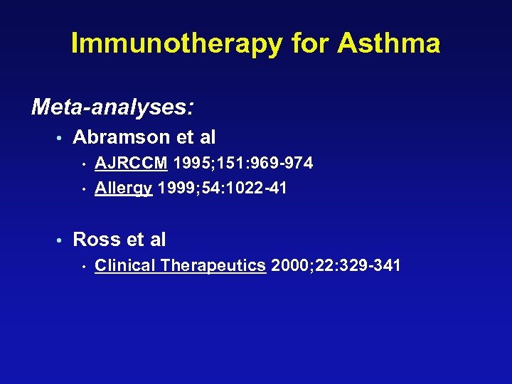 Immunotherapy for Asthma Meta-analyses: • Abramson et al • • • AJRCCM 1995; 151:
