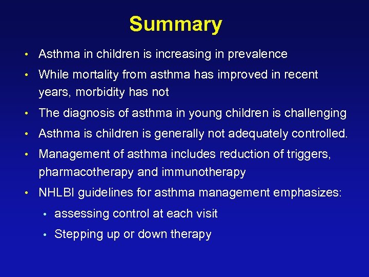 Summary • Asthma in children is increasing in prevalence • While mortality from asthma