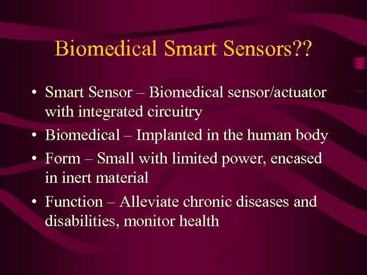 Biomedical Smart Sensors? ? • Smart Sensor – Biomedical sensor/actuator with integrated circuitry •
