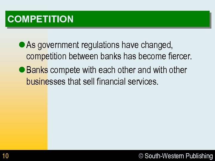 COMPETITION l As government regulations have changed, competition between banks has become fiercer. l