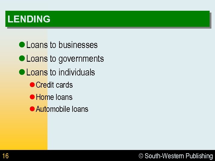 LENDING l Loans to businesses l Loans to governments l Loans to individuals l