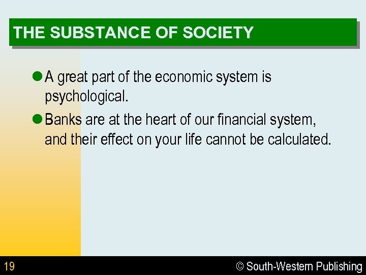 THE SUBSTANCE OF SOCIETY l A great part of the economic system is psychological.