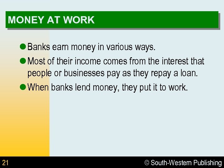 MONEY AT WORK l Banks earn money in various ways. l Most of their