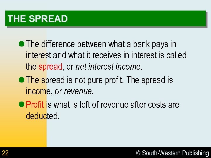 THE SPREAD l The difference between what a bank pays in interest and what