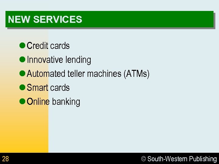 NEW SERVICES l Credit cards l Innovative lending l Automated teller machines (ATMs) l