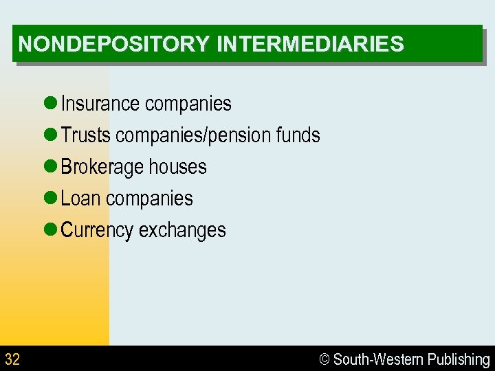 NONDEPOSITORY INTERMEDIARIES l Insurance companies l Trusts companies/pension funds l Brokerage houses l Loan