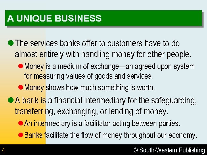 A UNIQUE BUSINESS l The services banks offer to customers have to do almost