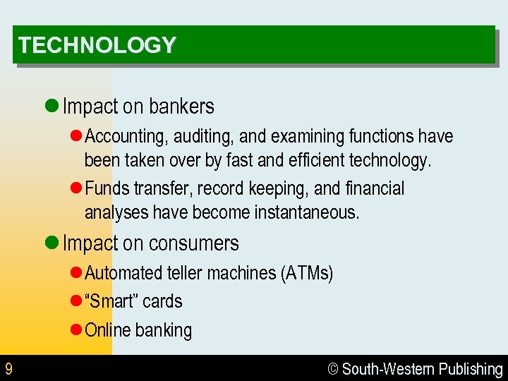 TECHNOLOGY l Impact on bankers l Accounting, auditing, and examining functions have been taken
