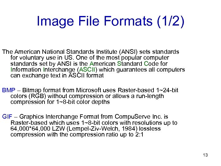 Image File Formats (1/2) The American National Standards Institute (ANSI) sets standards for voluntary