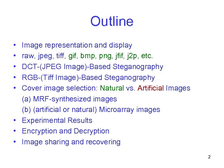 Outline • • • Image representation and display raw, jpeg, tiff, gif, bmp, png,
