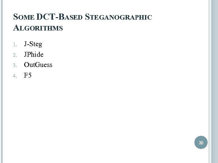 SOME DCT-BASED STEGANOGRAPHIC ALGORITHMS 1. 2. 3. 4. J-Steg JPhide Out. Guess F 5