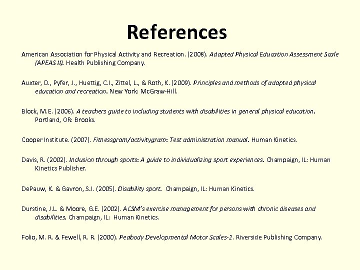 References American Association for Physical Activity and Recreation. (2008). Adapted Physical Education Assessment Scale
