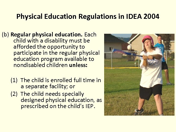 Physical Education Regulations in IDEA 2004 (b) Regular physical education. Each child with a