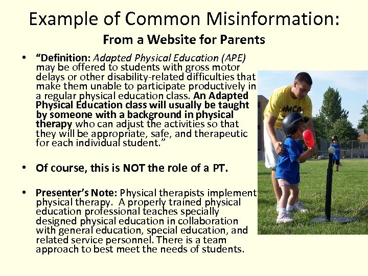 Example of Common Misinformation: From a Website for Parents • “Definition: Adapted Physical Education