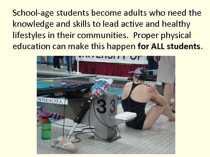 School-age students become adults who need the knowledge and skills to lead active and