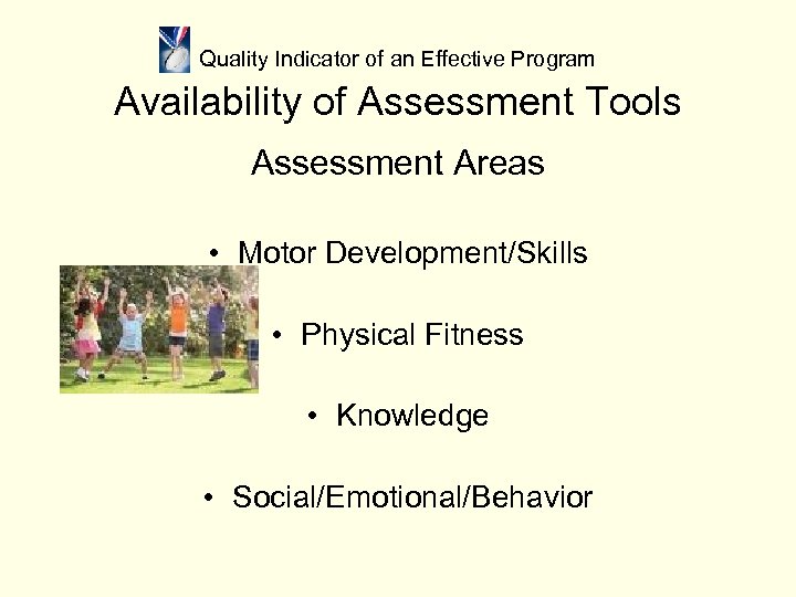 Quality Indicator of an Effective Program Availability of Assessment Tools Assessment Areas • Motor