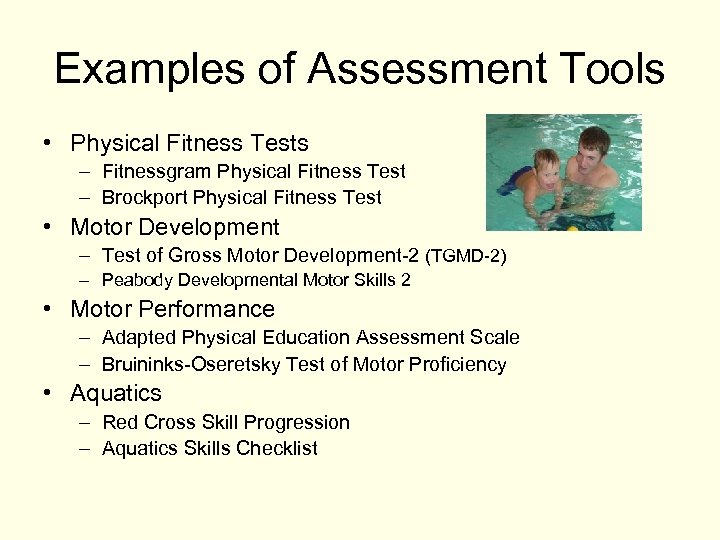 Examples of Assessment Tools • Physical Fitness Tests – Fitnessgram Physical Fitness Test –