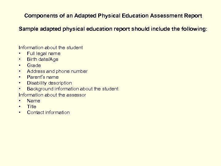 Components of an Adapted Physical Education Assessment Report Sample adapted physical education report should