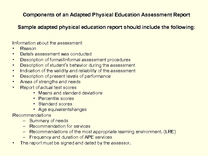 Components of an Adapted Physical Education Assessment Report Sample adapted physical education report should