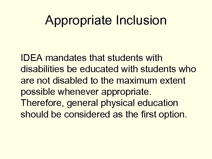 Appropriate Inclusion IDEA mandates that students with disabilities be educated with students who are