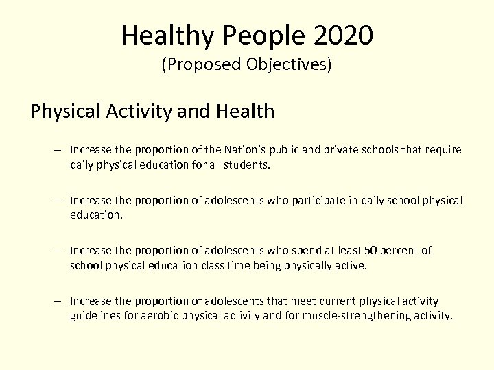 Healthy People 2020 (Proposed Objectives) Physical Activity and Health – Increase the proportion of