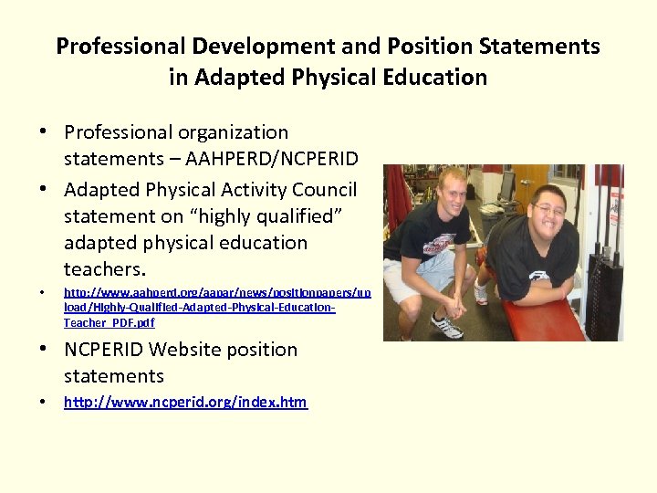 Professional Development and Position Statements in Adapted Physical Education • Professional organization statements –