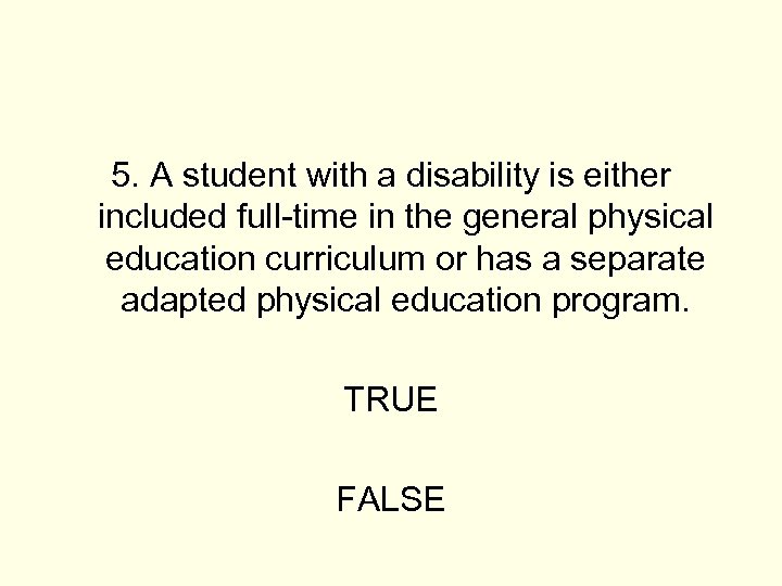 5. A student with a disability is either included full-time in the general physical