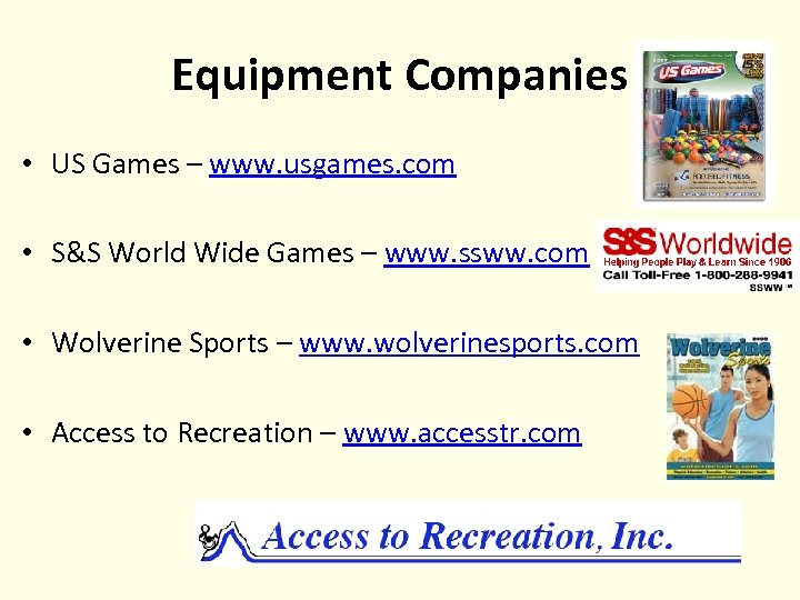 Equipment Companies • US Games – www. usgames. com • S&S World Wide Games