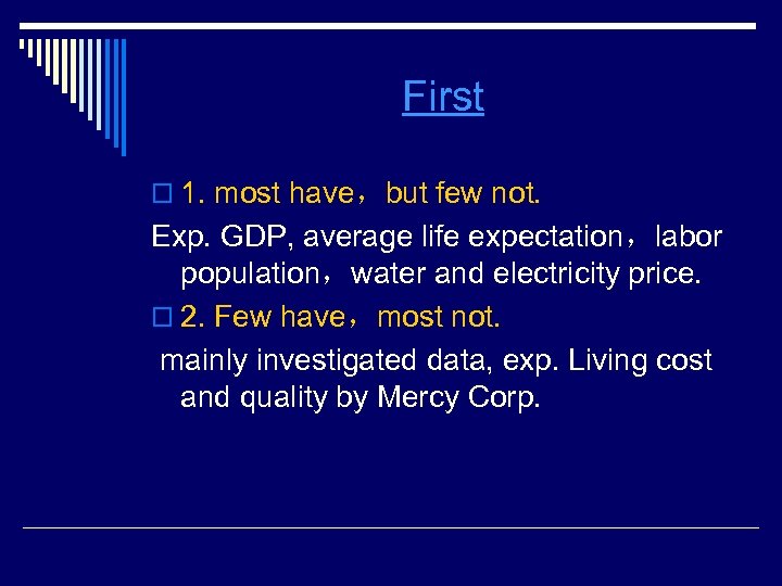 First o 1. most have，but few not. Exp. GDP, average life expectation，labor population，water and
