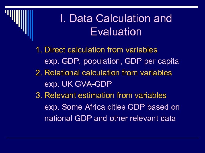 I. Data Calculation and Evaluation 1. Direct calculation from variables exp. GDP, population, GDP