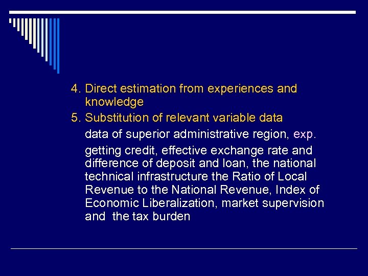 4. Direct estimation from experiences and knowledge 5. Substitution of relevant variable data of