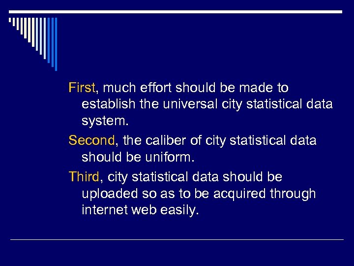 First, much effort should be made to establish the universal city statistical data system.