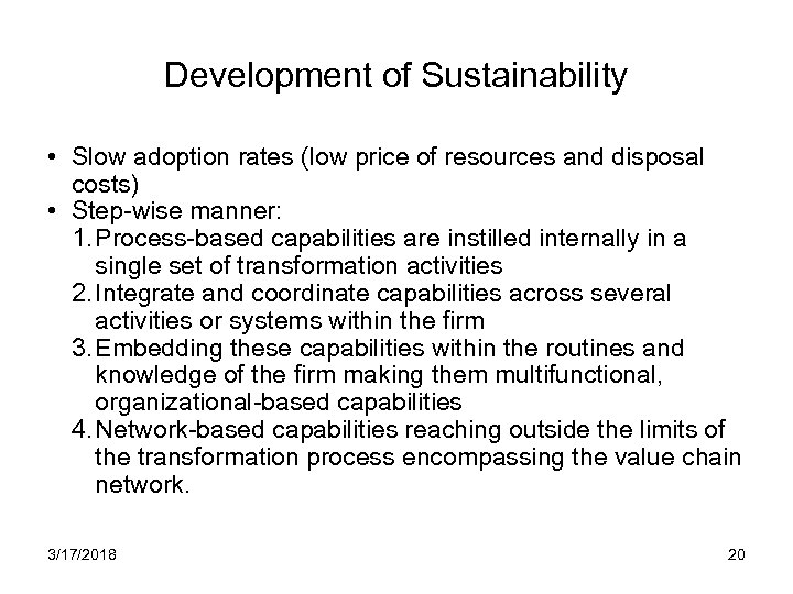 Development of Sustainability • Slow adoption rates (low price of resources and disposal costs)