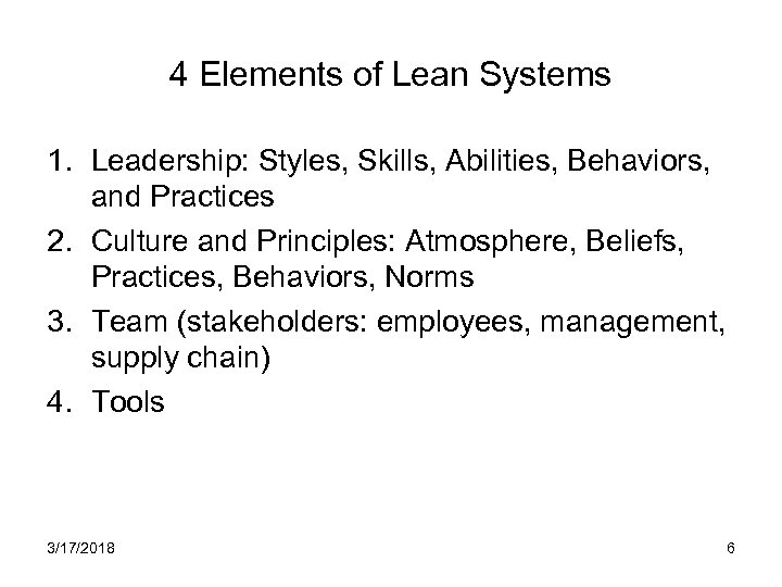 4 Elements of Lean Systems 1. Leadership: Styles, Skills, Abilities, Behaviors, and Practices 2.