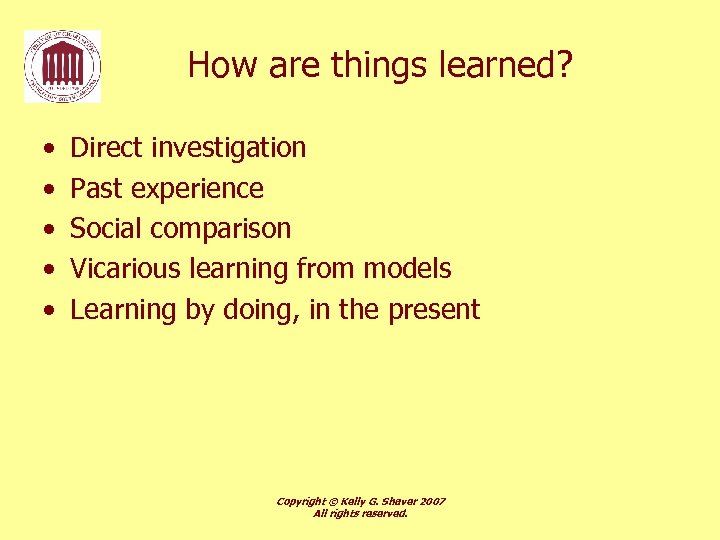How are things learned? • • • Direct investigation Past experience Social comparison Vicarious
