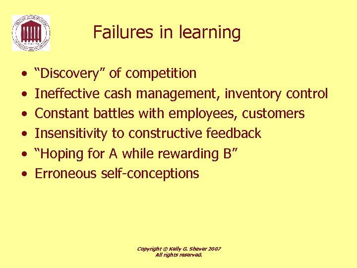 Failures in learning • • • “Discovery” of competition Ineffective cash management, inventory control