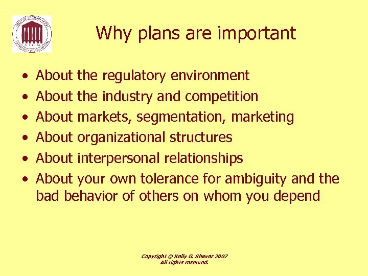 Why plans are important • • • About the regulatory environment About the industry