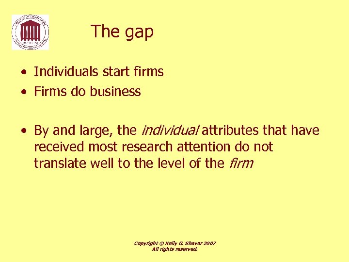 The gap • Individuals start firms • Firms do business • By and large,