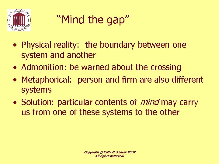 “Mind the gap” • Physical reality: the boundary between one system and another •