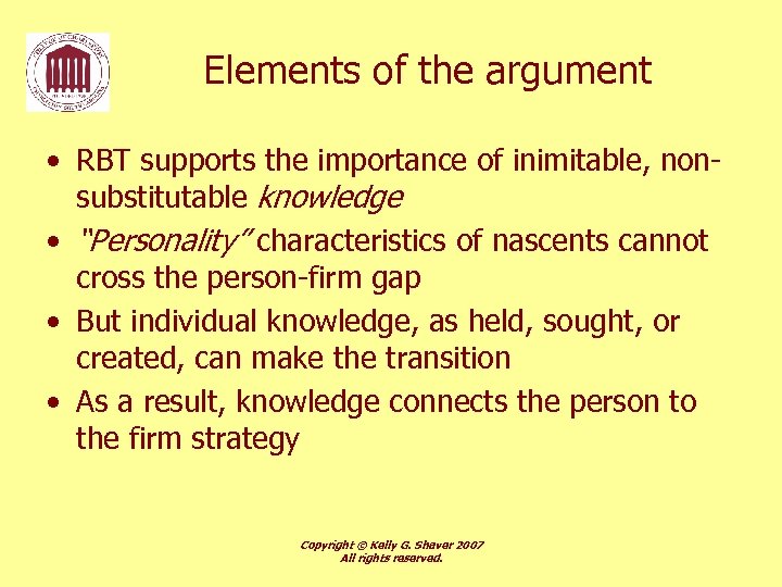 Elements of the argument • RBT supports the importance of inimitable, nonsubstitutable knowledge •
