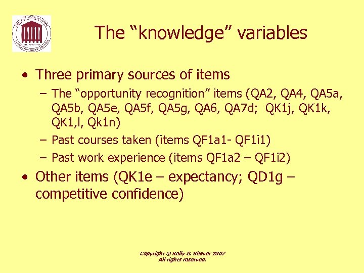 The “knowledge” variables • Three primary sources of items – The “opportunity recognition” items