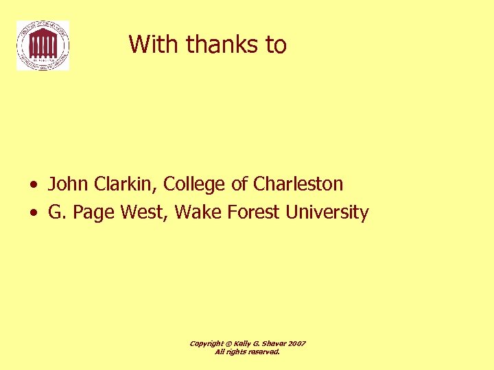 With thanks to • John Clarkin, College of Charleston • G. Page West, Wake