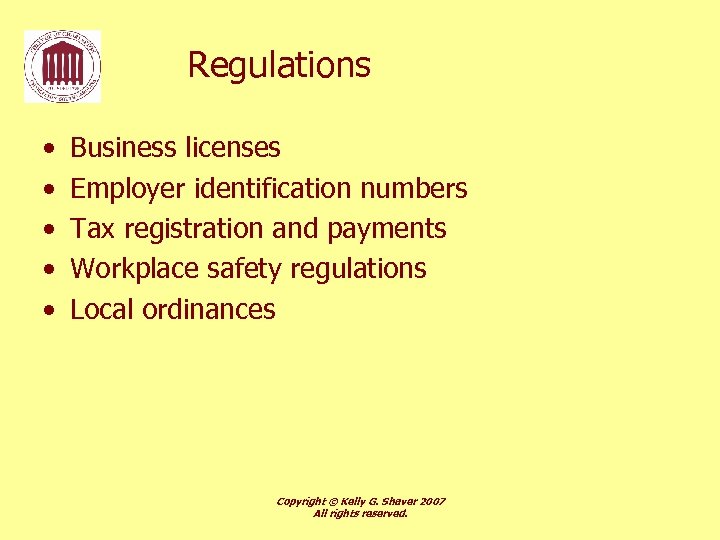 Regulations • • • Business licenses Employer identification numbers Tax registration and payments Workplace