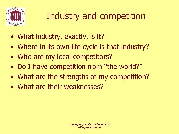 Industry and competition • • • What industry, exactly, is it? Where in its